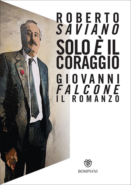 Courage is Roberto Saviano Bompiani