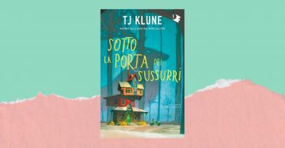 “Sotto la porta dei sussurri”: TJ Klune ci invita a prendere un tè ai margini della vita