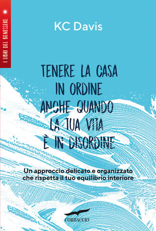 tenere la casa in ordine anche quando la tua vita libri da leggere estate 2022