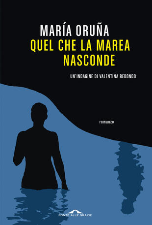 Copertina del libro thriller Quel che la marea nasconde di María Oruña