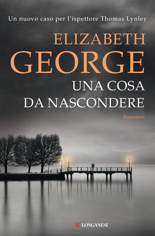 Una cosa da nascondere di Elizabeth George libri thriller 2022