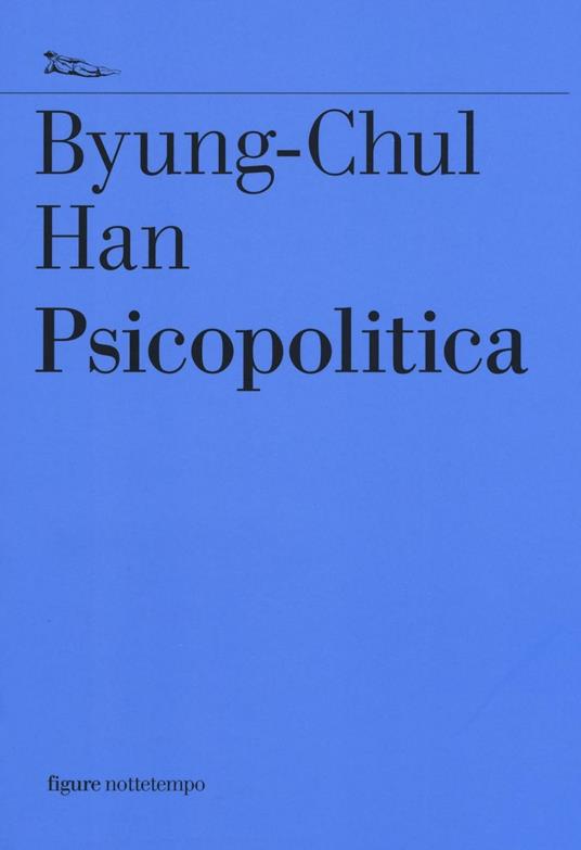 copertina del libro psicopolitica di Byung-Chul Han