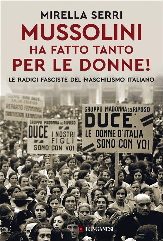 copertina del libro mussolini ha fatto tanto per le donne di mirella serri