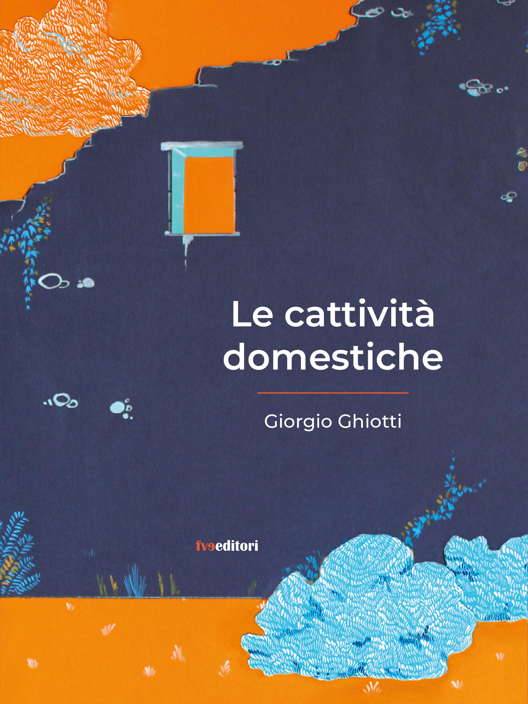 Le cattività domestiche di Giorgio Ghiotti