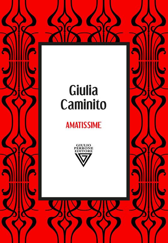 Copertina del libro Amatissime, un'insieme di biografie letterarie a cura di Giulia Caminito
