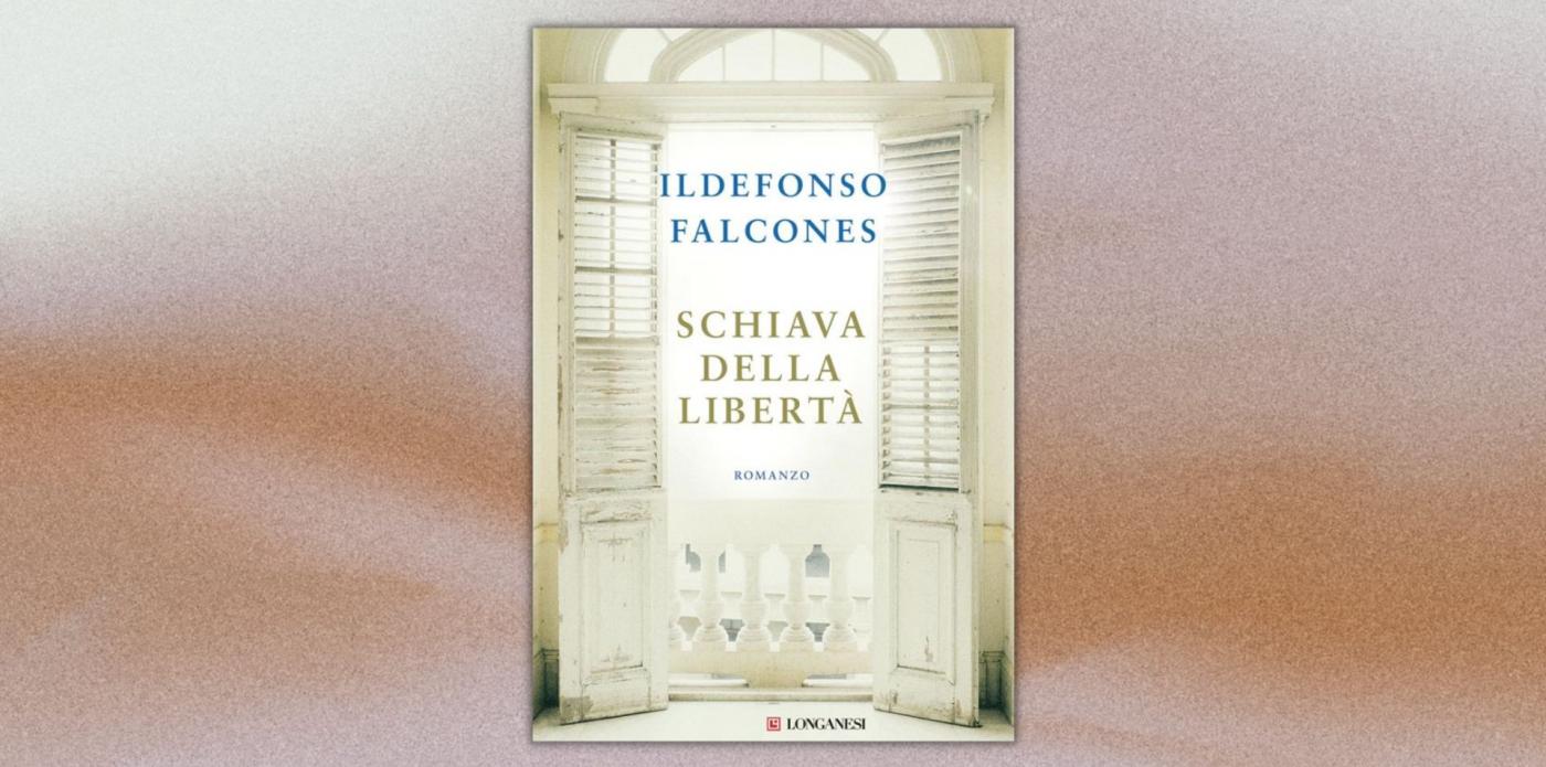“Schiava della libertà” di Ildefonso Falcones: la libertà si conquista combattendo, in ogni tempo