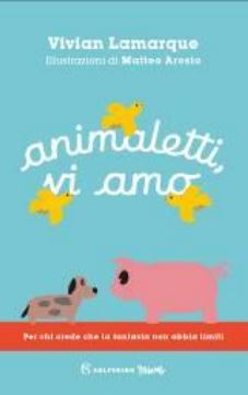 Animaletti, vi amo Vivian Lamarque libri da leggere 2023