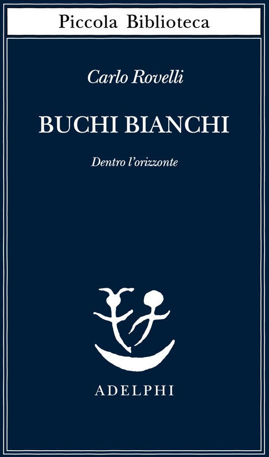 Buchi bianchi Carlo Rovelli libri da leggere 2023