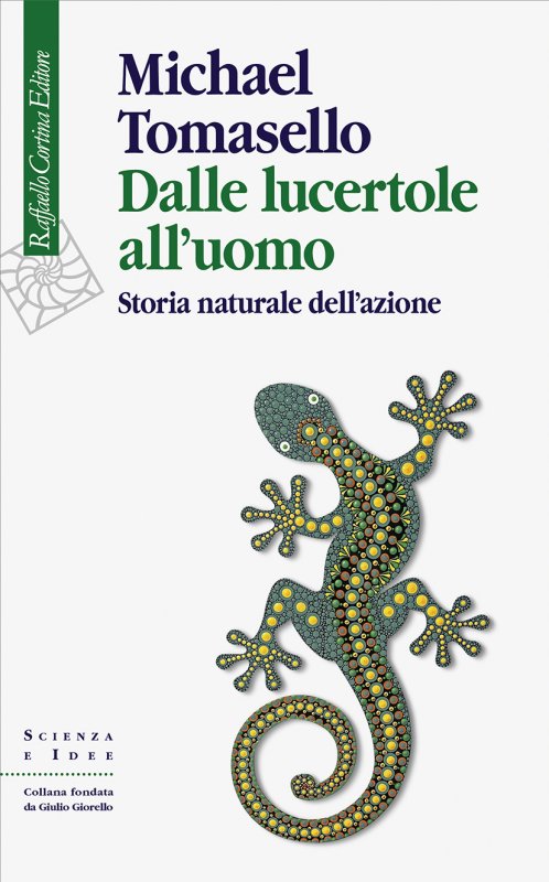 Dalle lucertole all'uomo Storia naturale dell'azione Michael Tomasello libri da leggere 2023