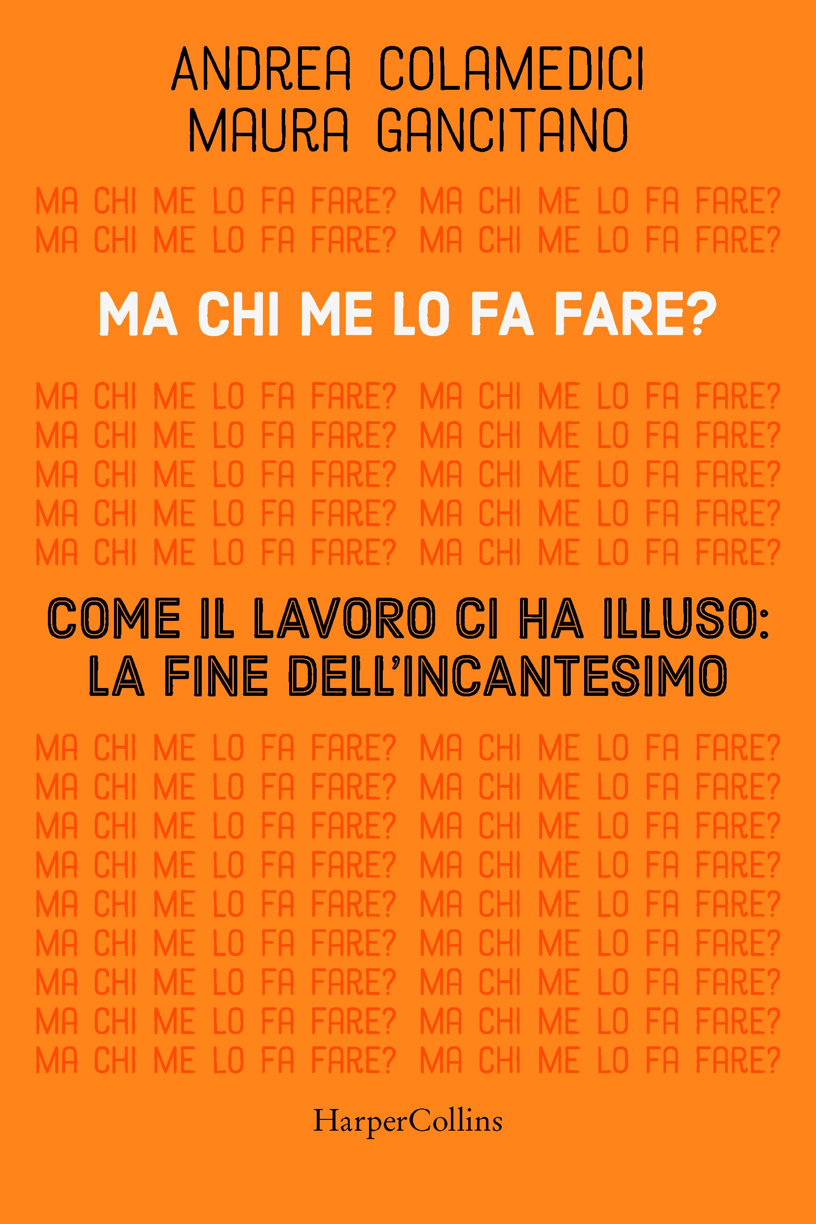 La copertina del libro Ma chi me lo fa fare di Andrea Colamedici e Maura Gancitano