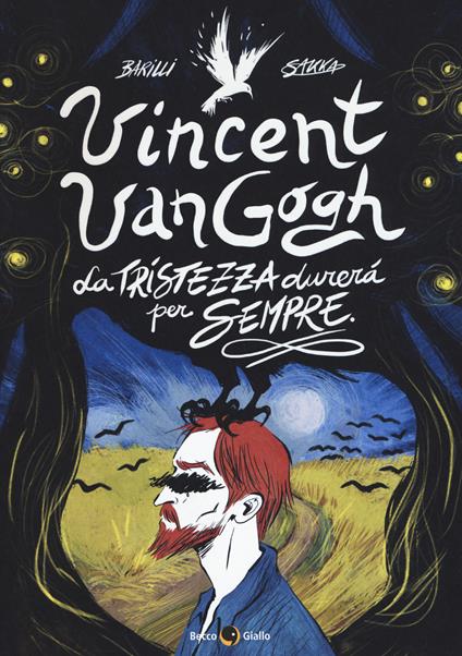 Copertina del libro Vincent Van Gogh. La tristezza durerà per sempre di di Francesco Barilli e Sakka