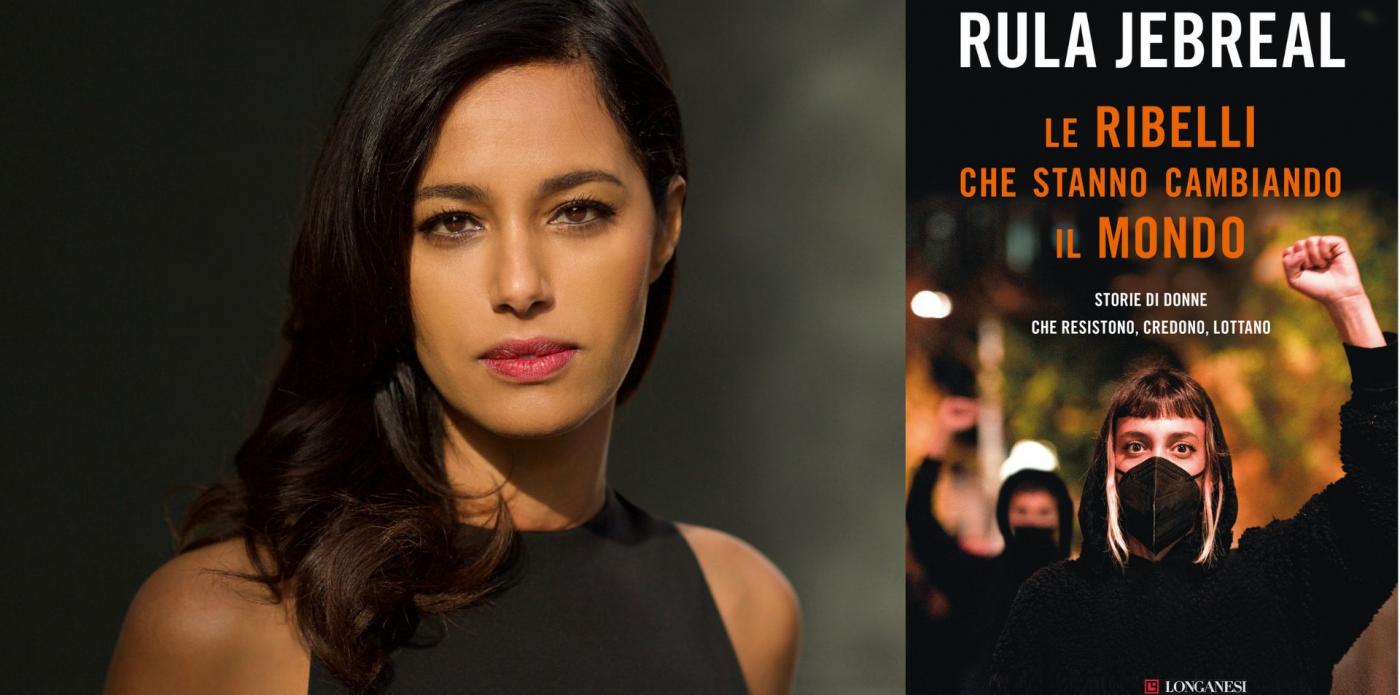 Le ribelli che stanno cambiando il mondo Rula Jebreal