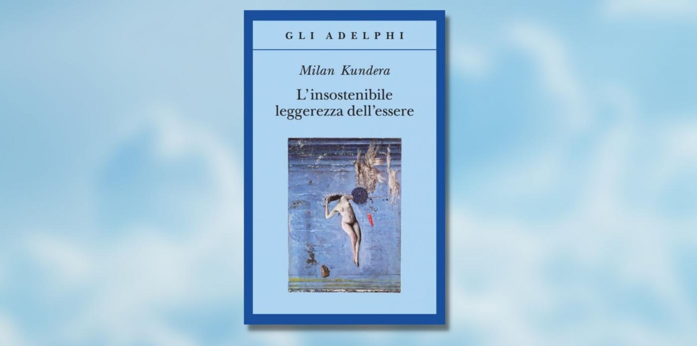 L'insostenibile leggerezza dell'essere Milan Kundera