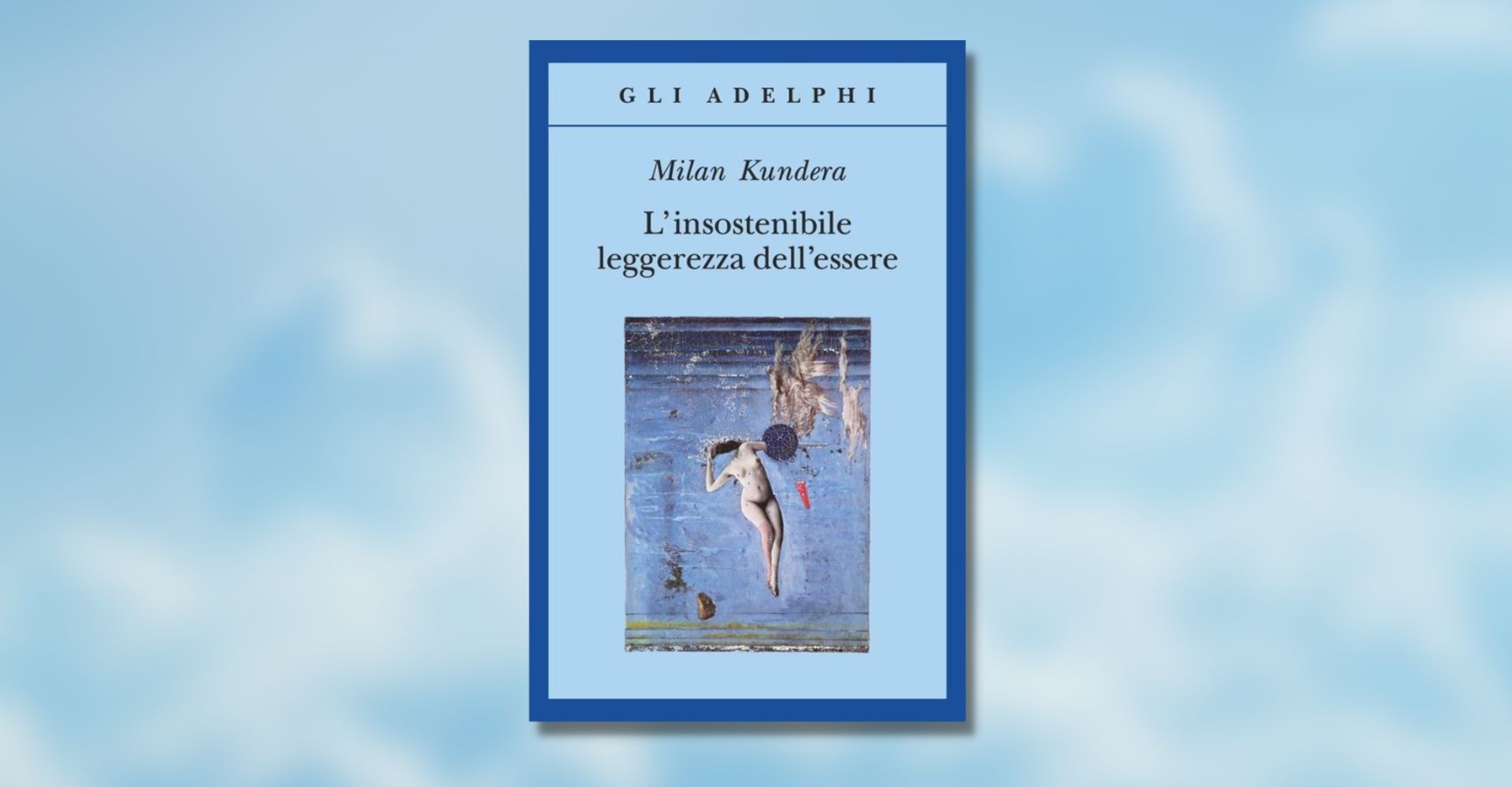 L'insostenibile leggerezza dell'essere Milan Kundera