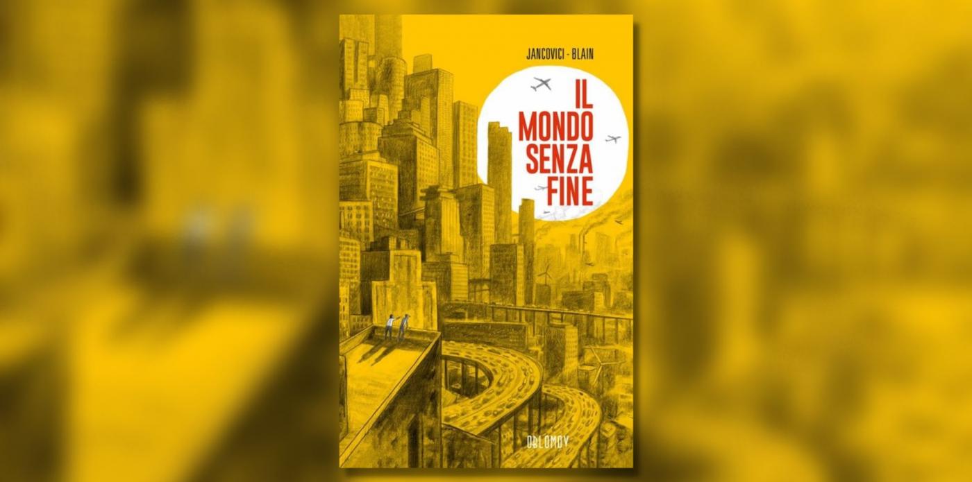 Il mondo senza fine Jancovici Blain