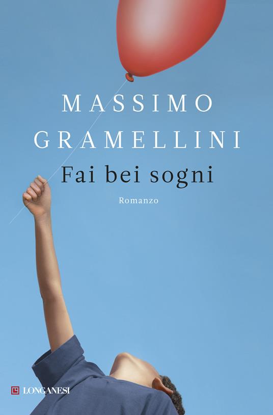 Tra il libri che ti cambiano la vita Fai bei sogni: la confessione a cuore aperto di Massimo Gramellini