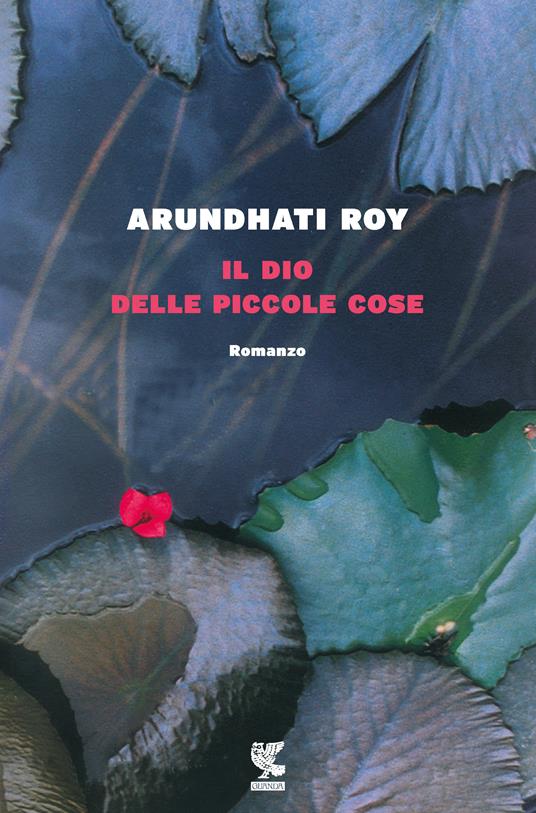 La copertina de Il dio delle piccole cose Arundhati Roy, tra i libri che ti cambiano la vita