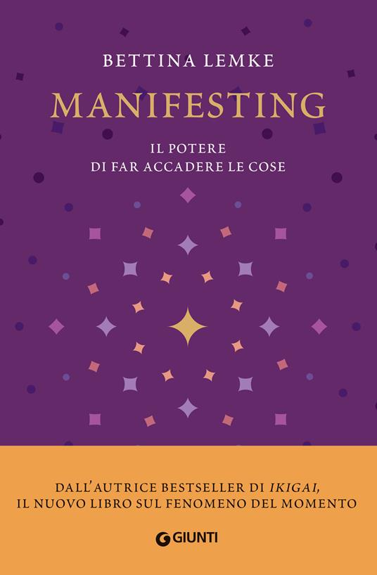 Manifesting - Il potere di far accadere le cose di Bettina Lemke