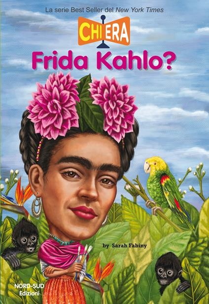 Copertina del libro Chi era Frida Kahlo di Sarah Fabiny