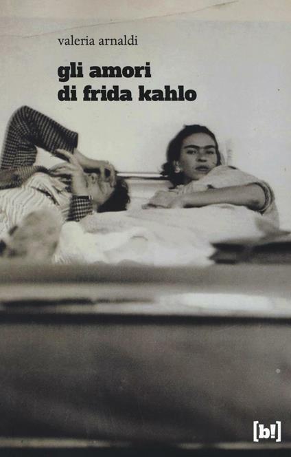 Copertina del libro Gli amori di Frida Kahlo