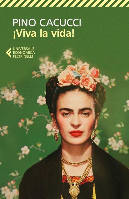 Copertina del libro Viva la vida! di Pino Cacucci