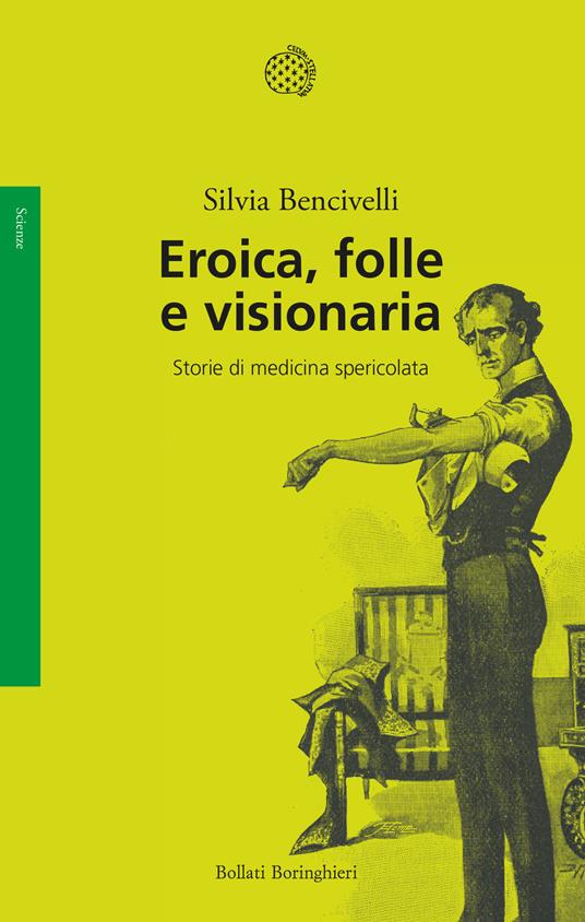 Eroica, folle e visionaria di Silvia Bencivelli libri da leggere estate 2023