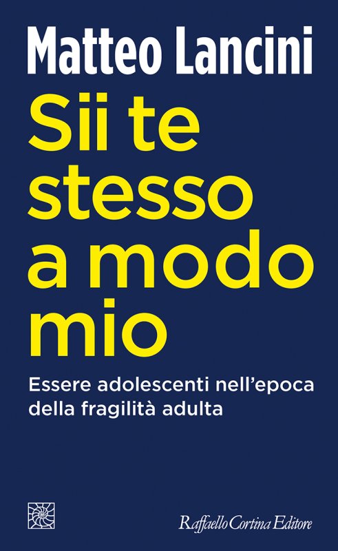 Sii te stesso a modo mio di Matteo Lancini libri da leggere estate 2023