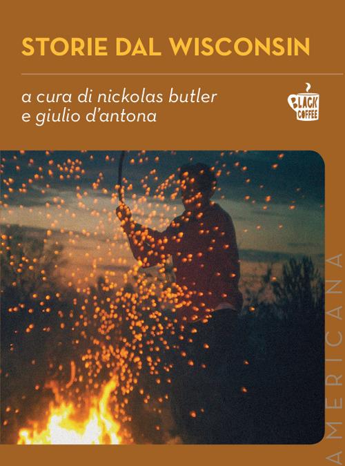 Storie dal Wisconsin di Nickolas Butler e Giulio D'Antona