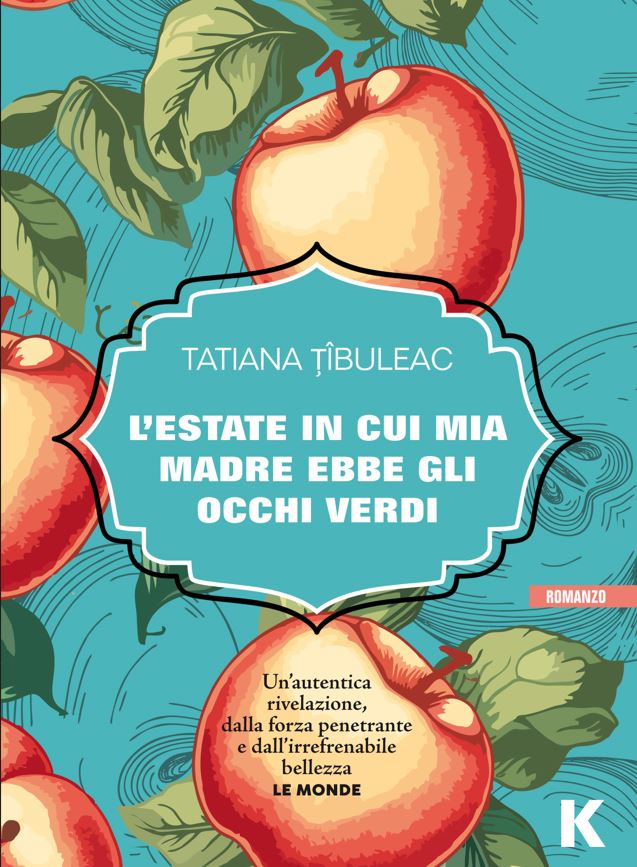 Tatiana Tibuleac L'estate in cui mia madre ebbe gli occhi verdi