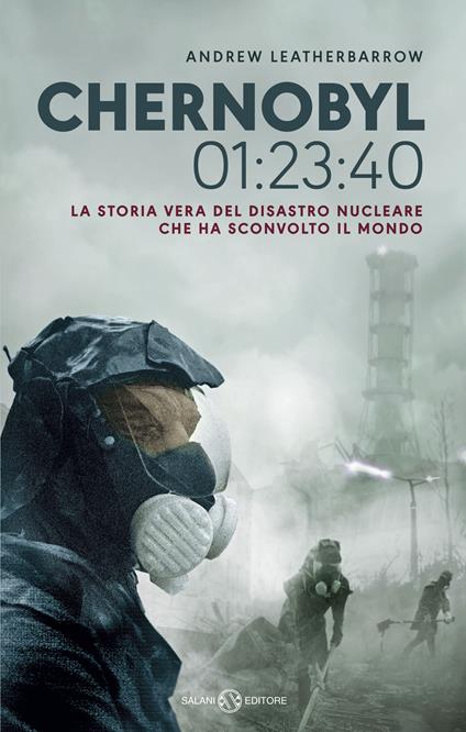 Copertina del libro Chernobyl. La storia vera del disastro nucleare che ha sconvolto il mondo di Andrew Leatherbarrow, uno dei libri tratti da storie vere pubblicati negli ultimi anni