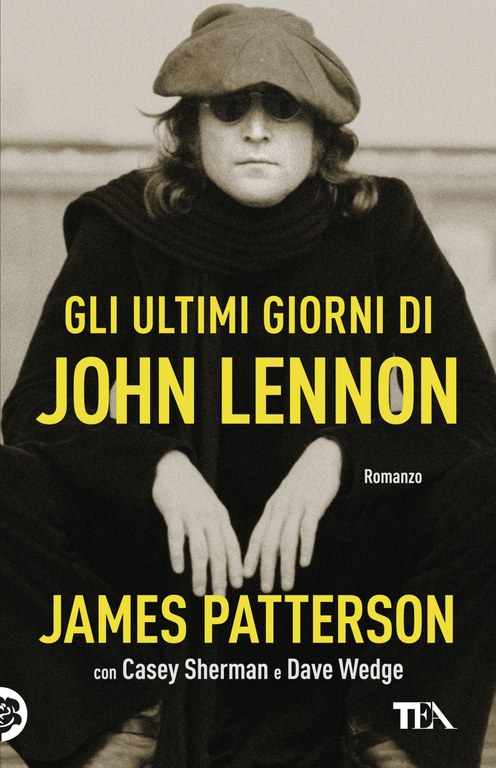Copertina del libro Gli ultimi giorni di John Lennon di James Patterson, Casey Sherman e Dave Wedge, uno dei libri tratti da storie vere pubblicati negli ultimi anni