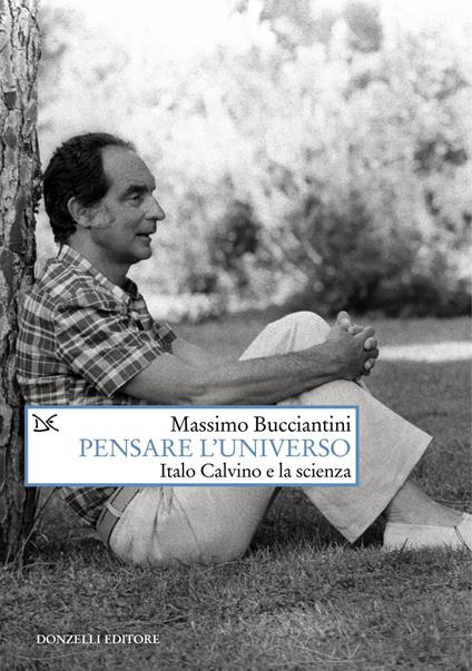 Copertina del libro Pensare l'universo. Italo Calvino e la scienza di Massimo Bucciantini