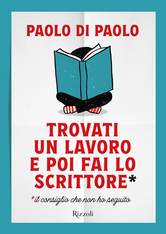 Trovati un lavoro e poi fai lo scrittore di Paolo Di Paolo libri da leggere estate 2023