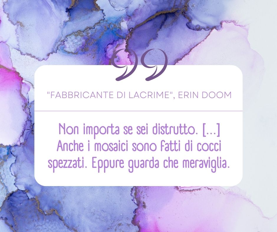 Una frase tratta dal libro "Fabbricante di lacrime" di Erin Doom