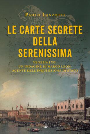 Le carte della Serenissima di Lanzotti, libri thriller 2023 a sfondo storico