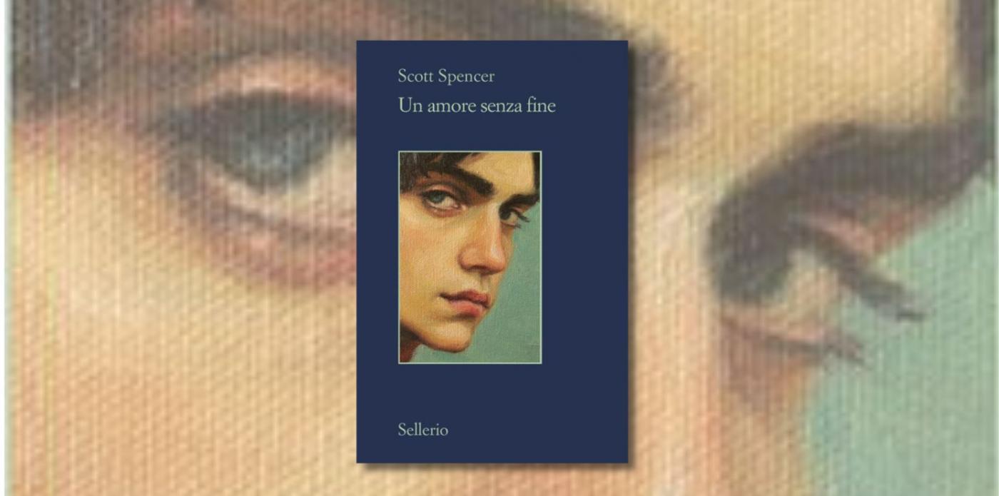 “Un amore senza fine” di Scott Spencer: la prima ossessione amorosa non si scorda mai