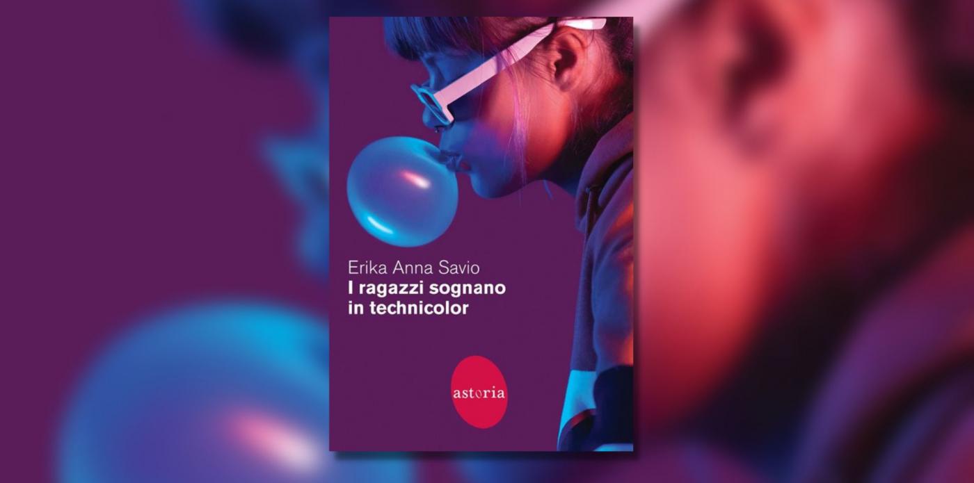 I ragazzi sognano in technicolor di Erika Anna Savio