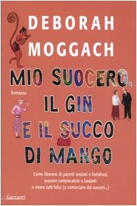 Mio suocero, il gin e il succo di mango di Deborah Moggach