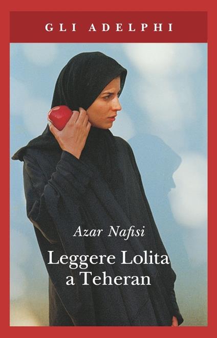 Copertina di Leggere Lolita a Teheran di Azar Nafisi, uno dei libri sull'Iran usciti negli ultimi anni