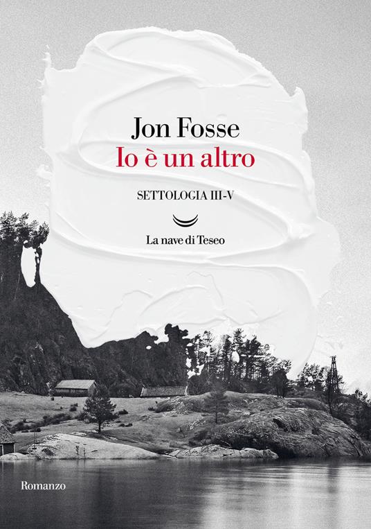 Io è un altro. Settologia. Vol. 3-5 di Jon Fosse