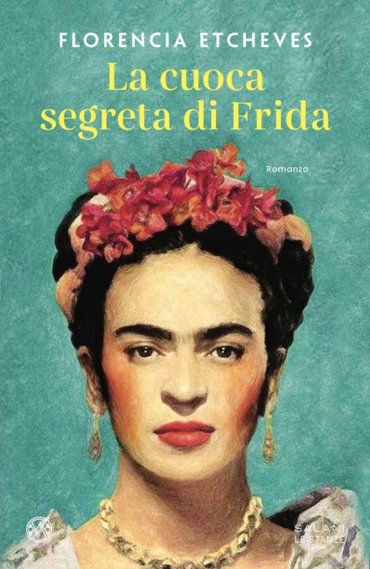 La cuoca segreta di Frida di Florencia Etcheves, libri sulle donne