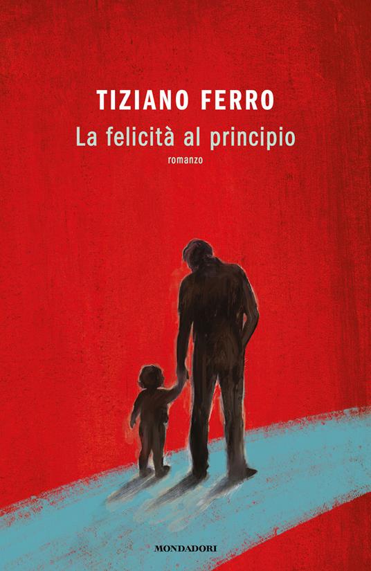 La felicità al principio libro Tiziano Ferro