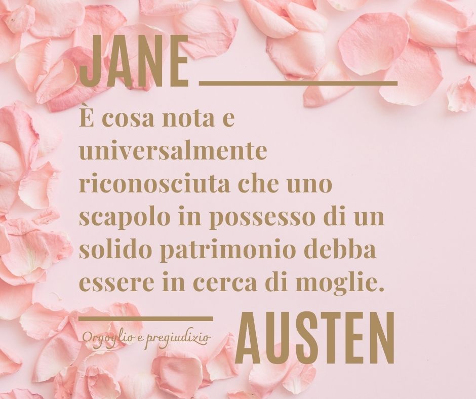 Le prime frasi del romanzo Orgoglio e pregiudizio di Jane Austen, considerato uno degli incipit più famosi della letteratura