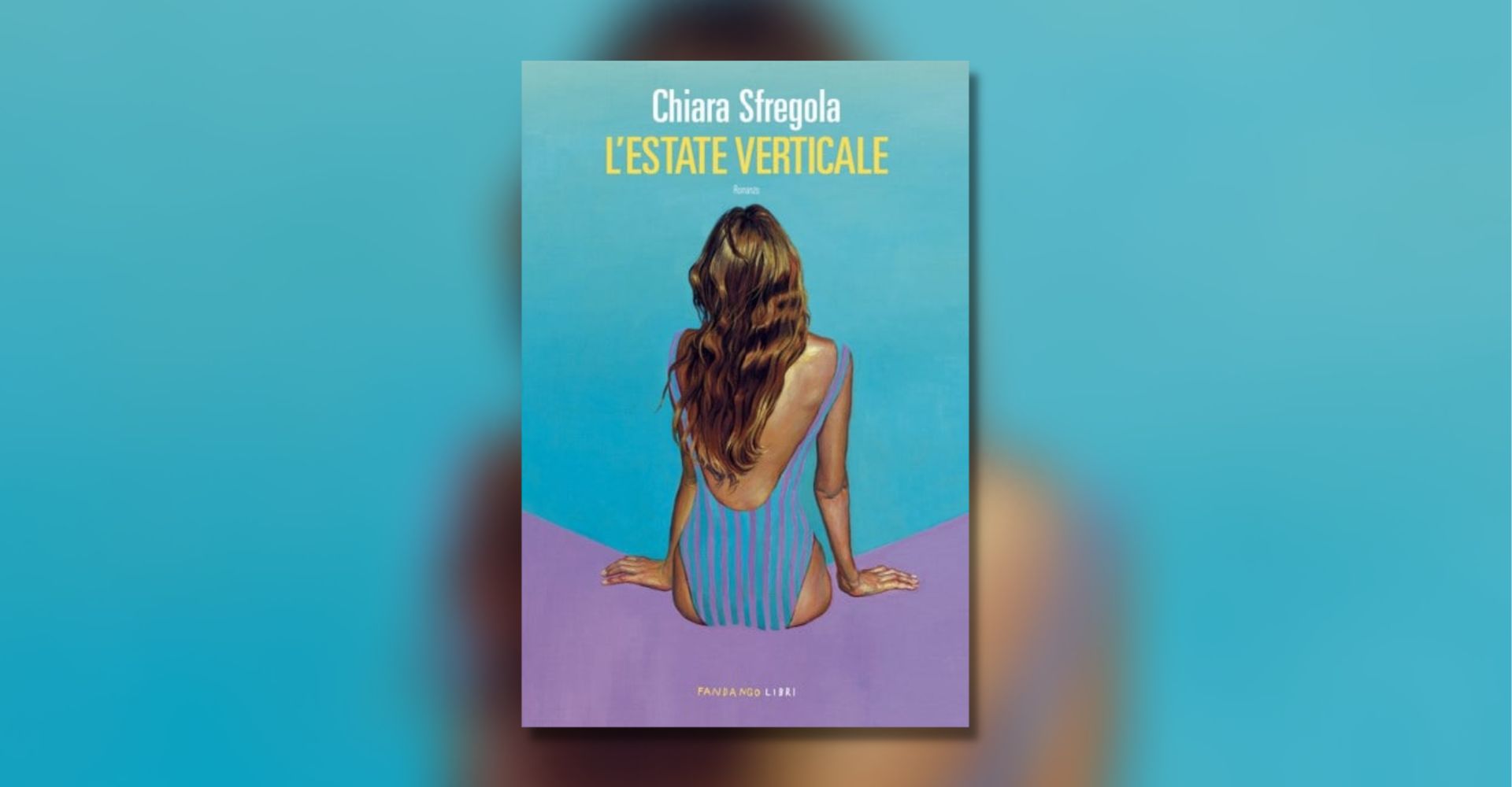 "L'estate verticale" di Chiara Sfregola: romanzo corale sul bisogno di essere accettate (e sulla sindrome dell’impostore)
