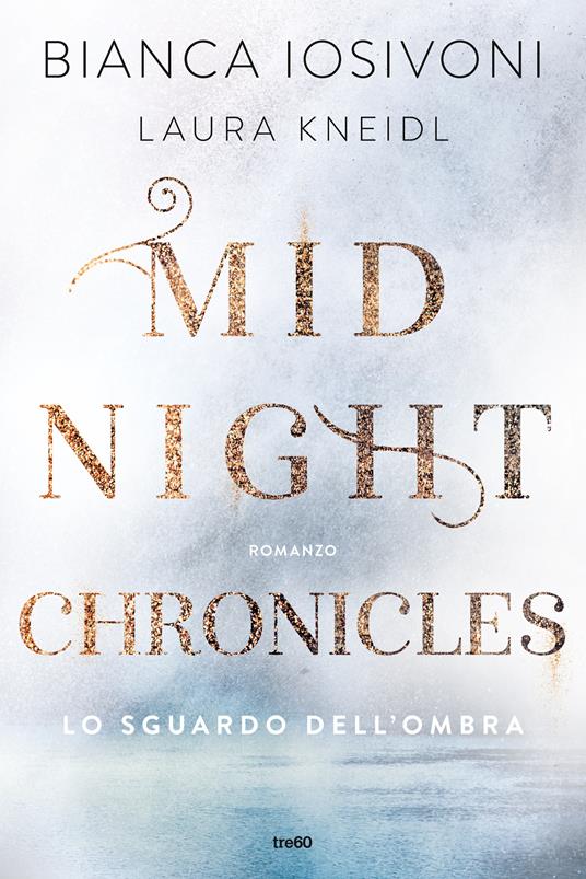 Copertina di Lo sguardo dell'ombra. della saga Midnight chronicles di Bianca Iosivoni e Laura Kneidl libri fantasy 2023