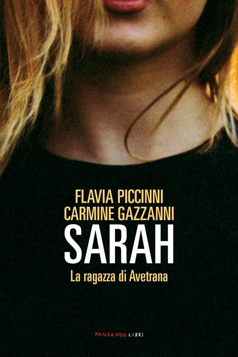 Copertina del libro Sarah. La ragazza di Avetrana di Flavia Piccinni e Carmine Gazzanni