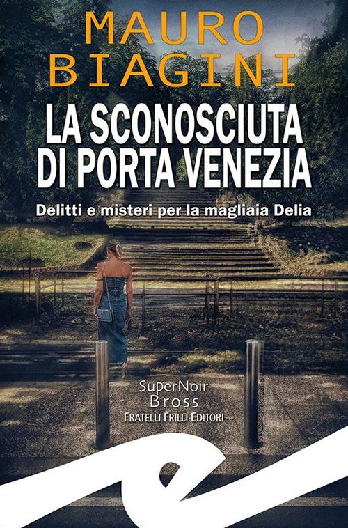 La sconosciuta di Porta Venezia di Mauro Biagini