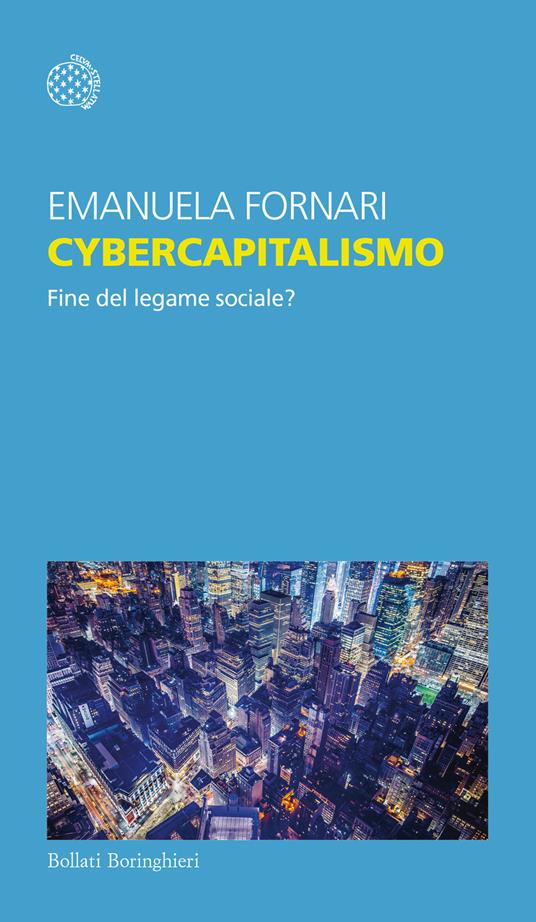 Cybercapitalismo. Fine del legame sociale libri da leggere 2024