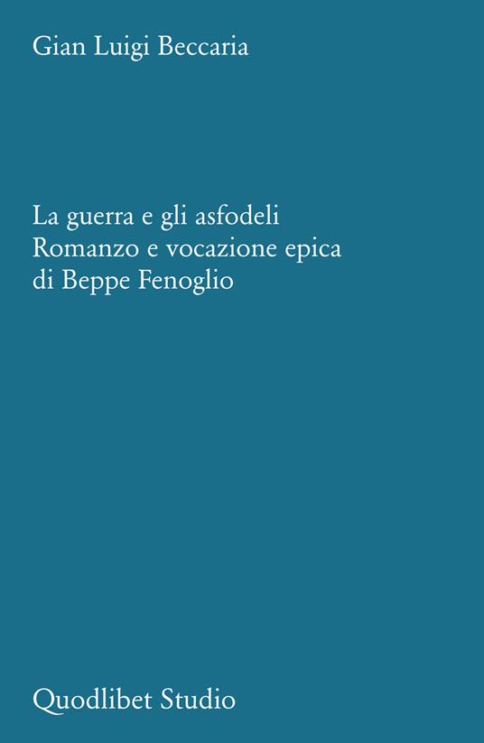 La guerra e gli asfodeli. Romanzo e vocazione epica di Beppe Fenoglio libri da leggere 2024