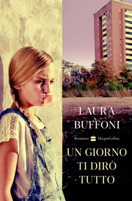 Un giorno ti dirò tutto di Laura Buffoni